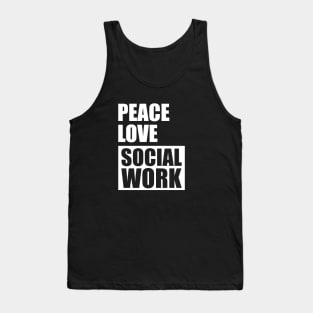 Social Worker - Peace Love Social Work w Tank Top